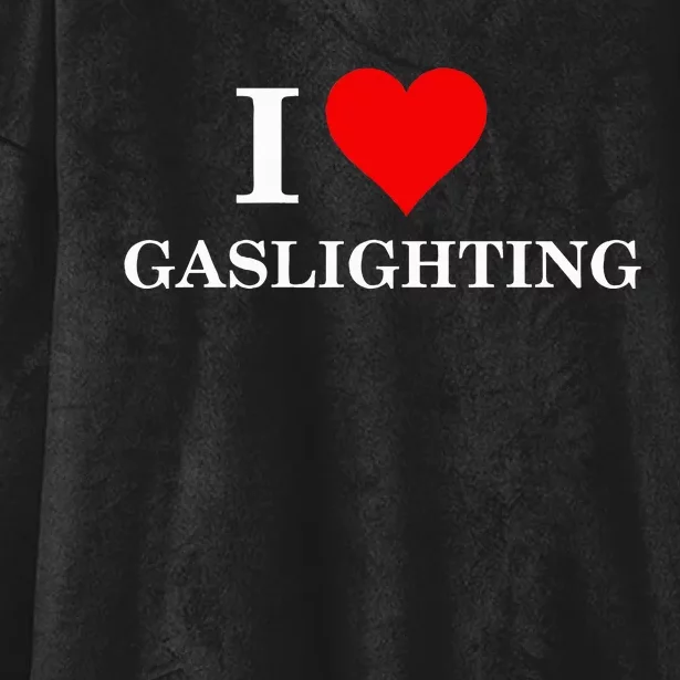 I Love Gaslighting Hooded Wearable Blanket