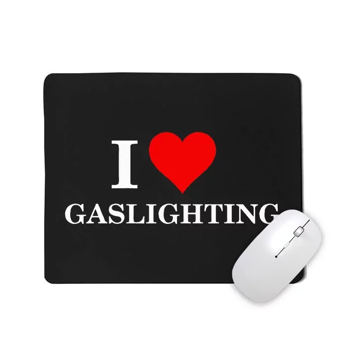 I Love Gaslighting Mousepad