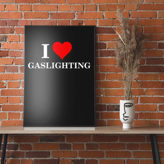 I Love Gaslighting Poster