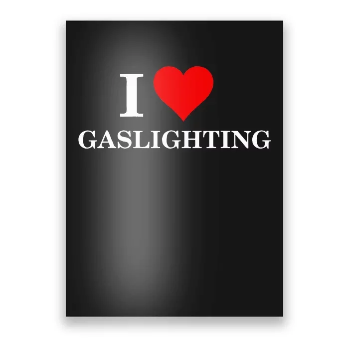 I Love Gaslighting Poster