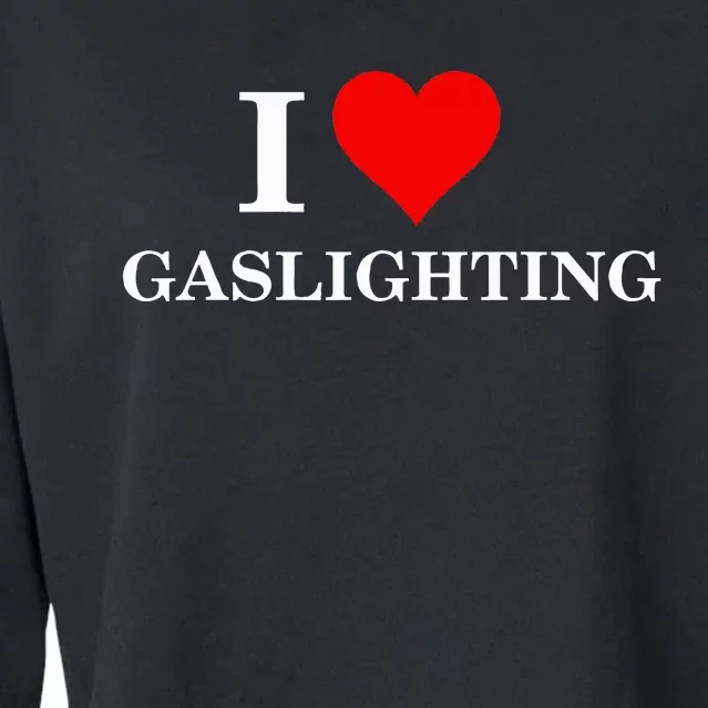 I Love Gaslighting Cropped Pullover Crew