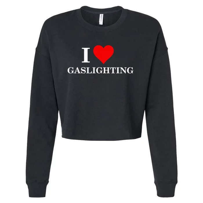 I Love Gaslighting Cropped Pullover Crew