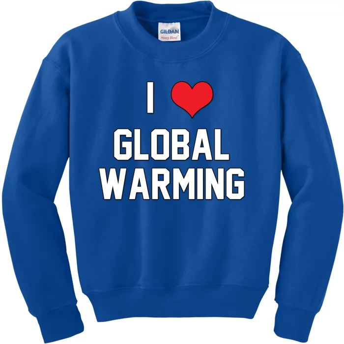 I Love Global Warming Climate Change Gift Kids Sweatshirt