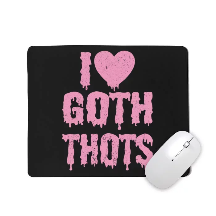 I Love Goth Thots Mousepad