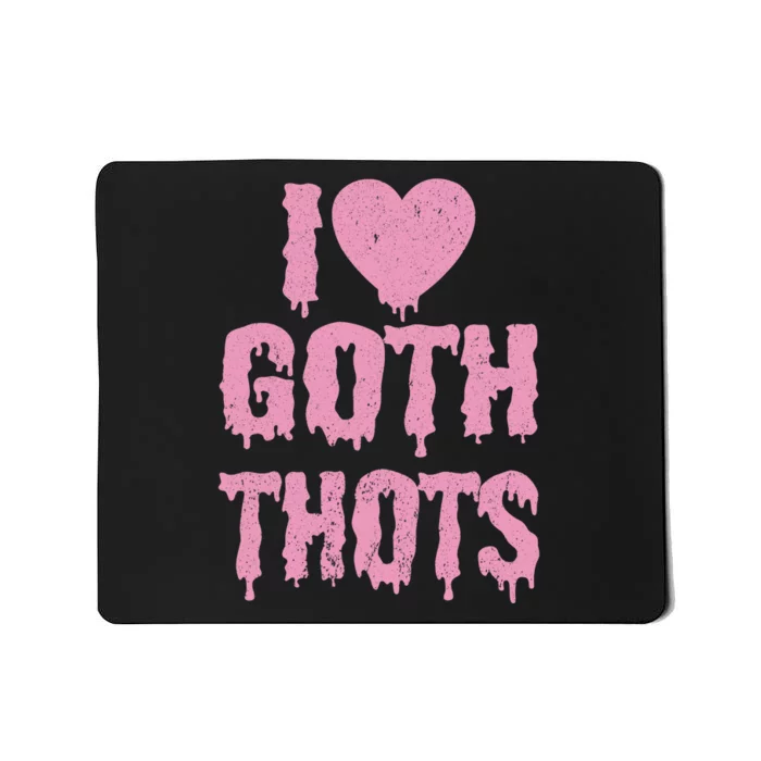 I Love Goth Thots Mousepad