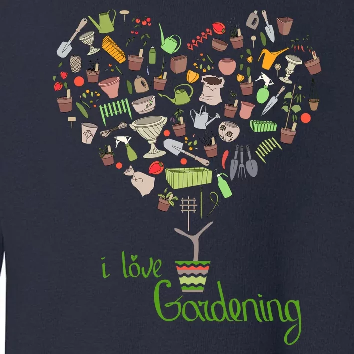 I Love Gardening Potted Bush Of Gardening Toddler Sweatshirt