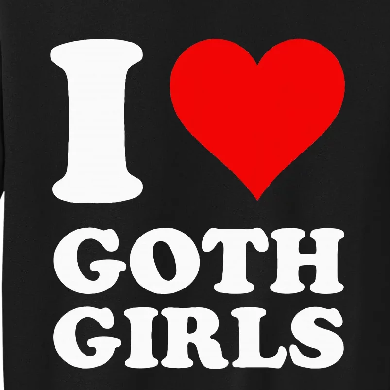 I Love Goth Sweatshirt