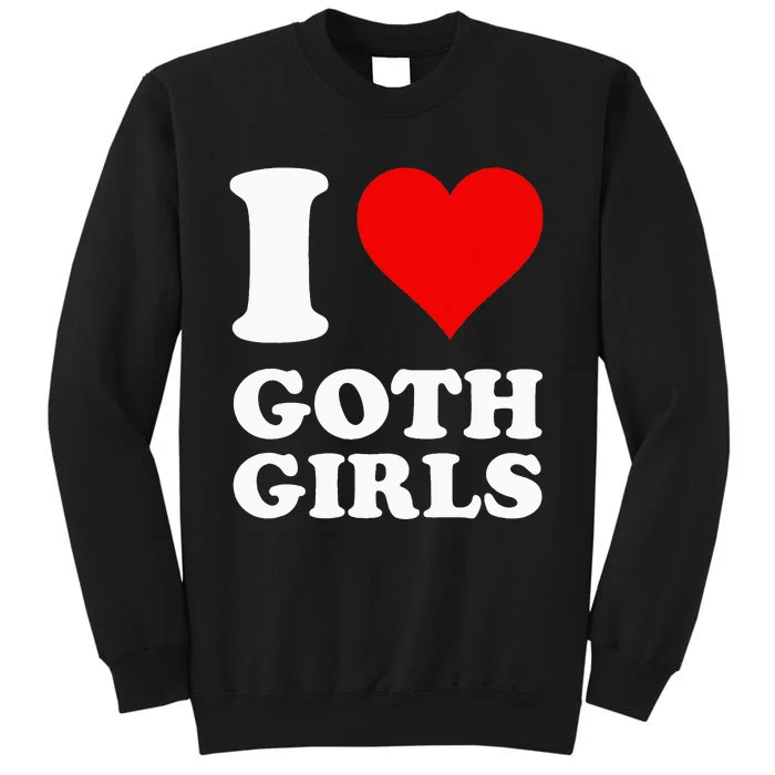 I Love Goth Sweatshirt