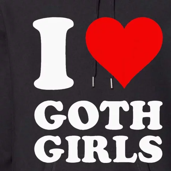 I Love Goth Premium Hoodie