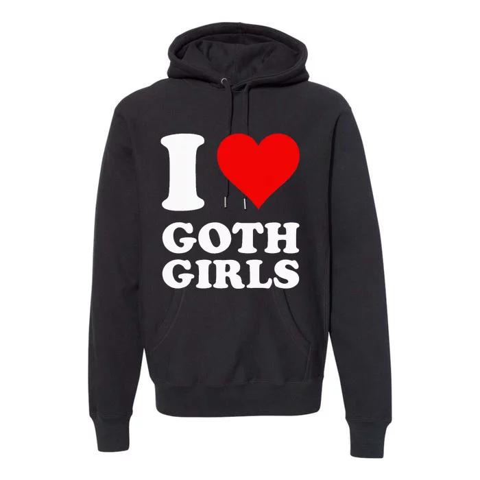 I Love Goth Premium Hoodie