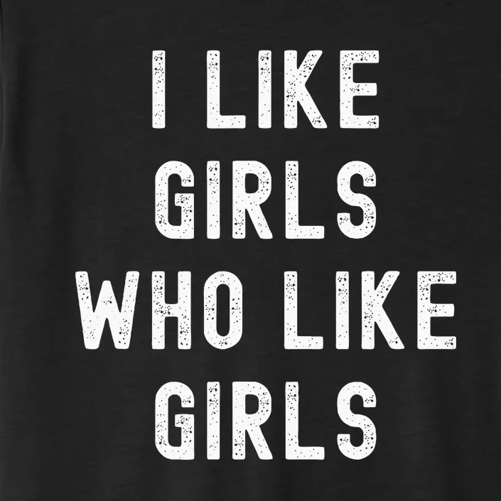 I Like Girl Who Like Girl Funny Lesbian Lgbtq ChromaSoft Performance T-Shirt