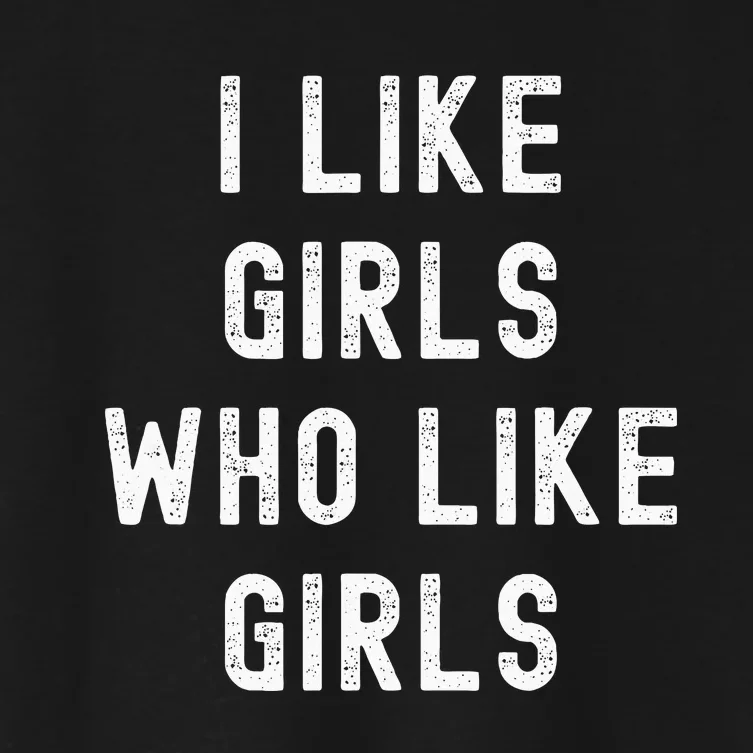 I Like Girl Who Like Girl Funny Lesbian Lgbtq Women's Crop Top Tee