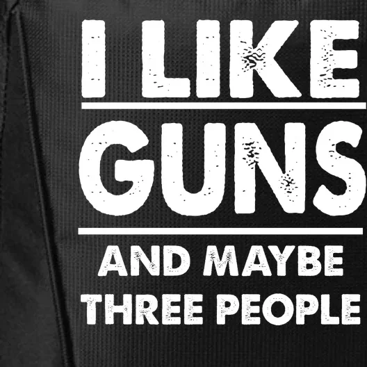 I Like Guns And Maybe Three People City Backpack