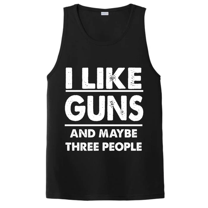 I Like Guns And Maybe Three People Performance Tank