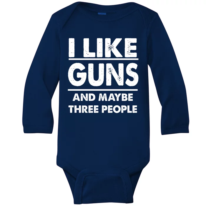 I Like Guns And Maybe Three People Baby Long Sleeve Bodysuit