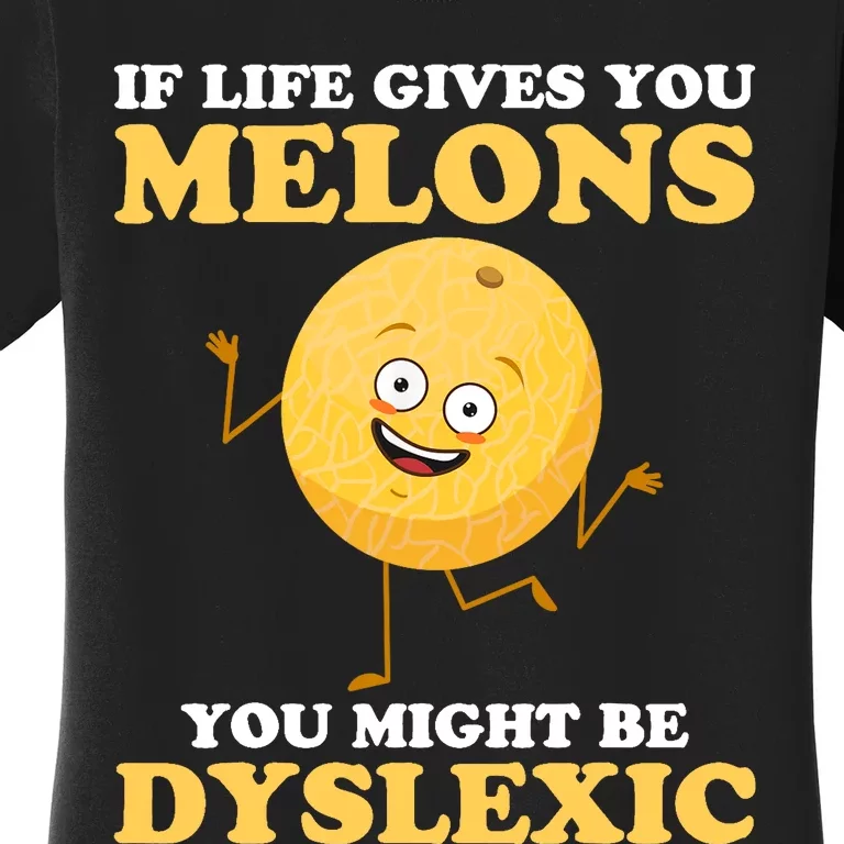 If Life Gives You Melons Dyslexia Awareness Month Funny Pun Women's T-Shirt