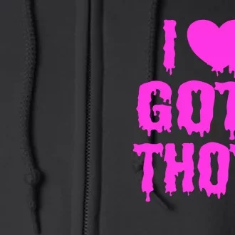 I Love Goth Thots Full Zip Hoodie