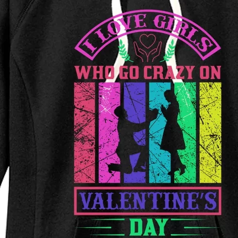 I Love Girls Who Go Crazy On Valentine's Day Women's Fleece Hoodie