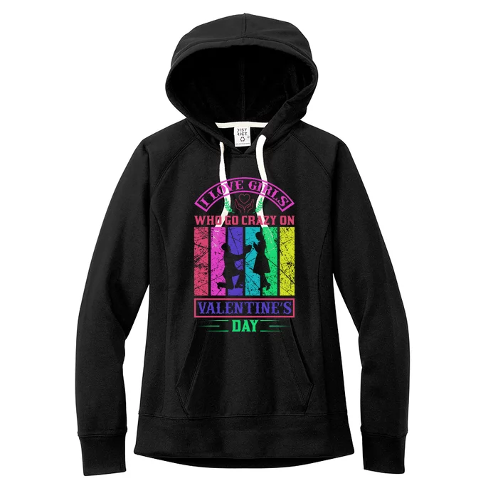 I Love Girls Who Go Crazy On Valentine's Day Women's Fleece Hoodie