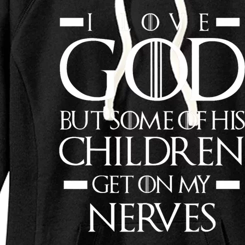 I Love God But Some Of His Children Humor Design Women's Fleece Hoodie