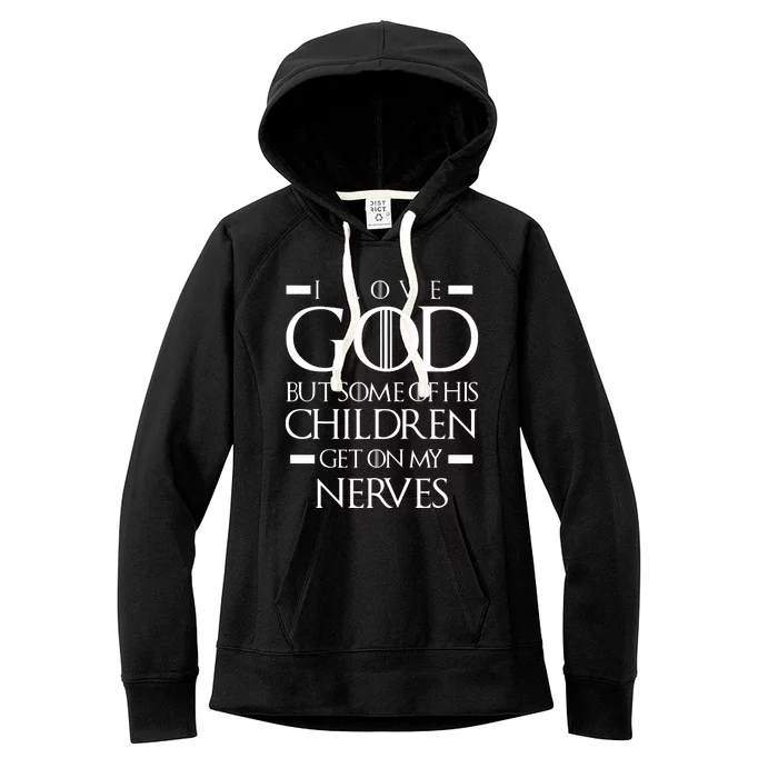 I Love God But Some Of His Children Humor Design Women's Fleece Hoodie