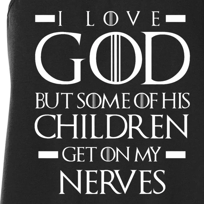 I Love God But Some Of His Children Humor Design Women's Racerback Tank