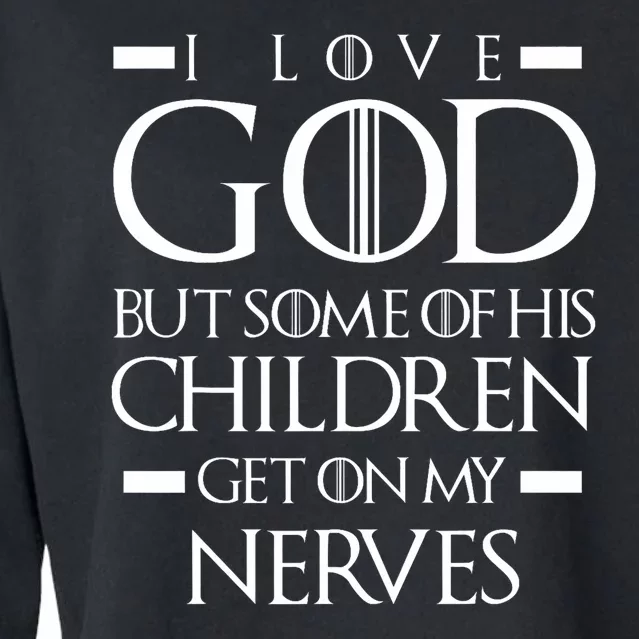 I Love God But Some Of His Children Humor Design Cropped Pullover Crew