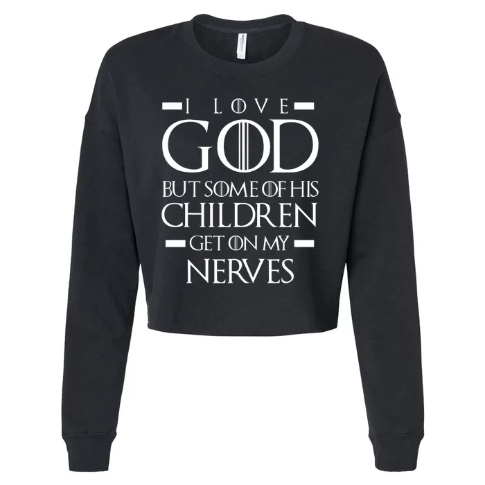 I Love God But Some Of His Children Humor Design Cropped Pullover Crew