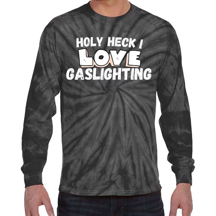 I Love Gaslighting I Heart Gaslighting Tie-Dye Long Sleeve Shirt