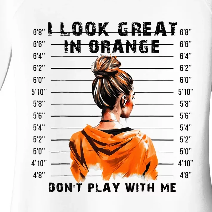 I Look Great In Orange DonT Play With Me Sarcastic Funny Women's Perfect Tri Tunic Long Sleeve Shirt