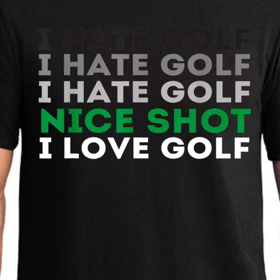 I Love Golf Golfing Lover & Golf I Hate Golf Nice Shot Gift Pajama Set