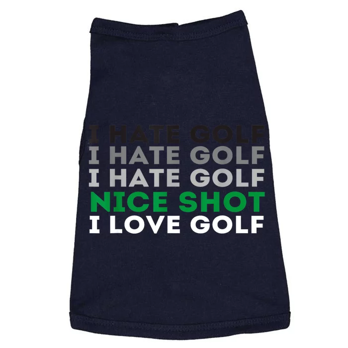 I Love Golf Golfing Lover & Golf I Hate Golf Nice Shot Gift Doggie Tank