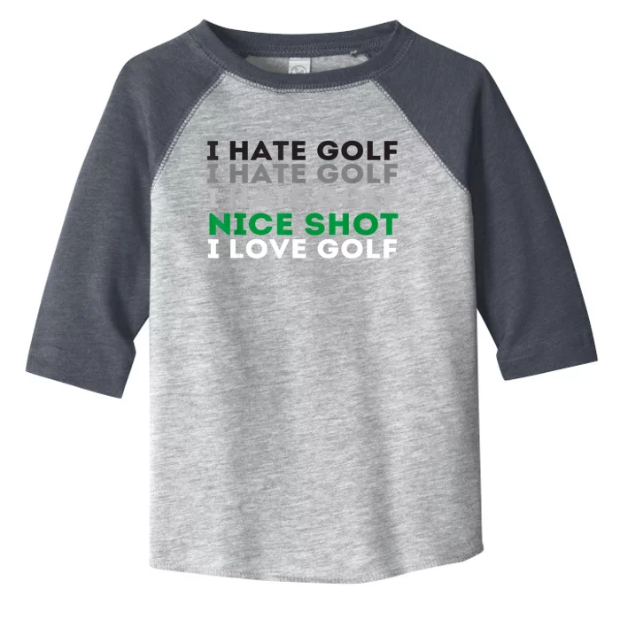 I Love Golf Golfing Lover & Golf I Hate Golf Nice Shot Gift Toddler Fine Jersey T-Shirt