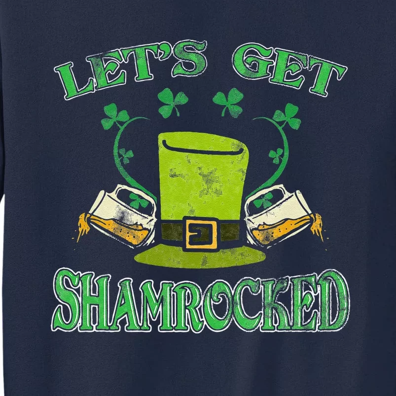 Irishs Let's Get Shamrocked Saint Patrick's Day Tall Sweatshirt