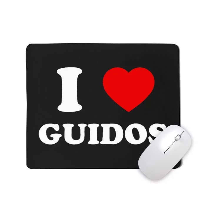 I Love Guidos Funny quote Italian American Mousepad