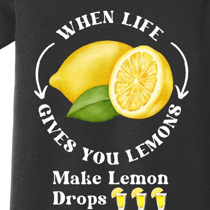 If Life Gives You Lemons Make Lemon Drops Funny Baby Bodysuit