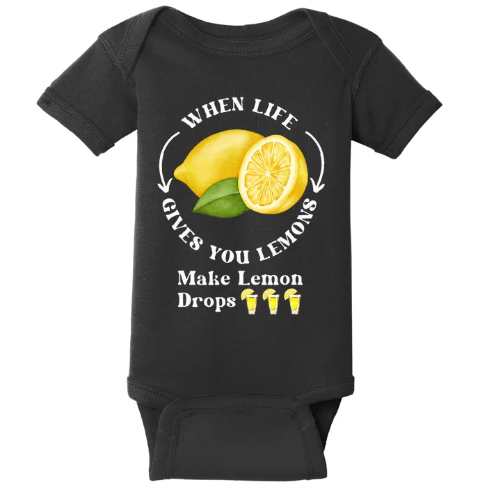 If Life Gives You Lemons Make Lemon Drops Funny Baby Bodysuit