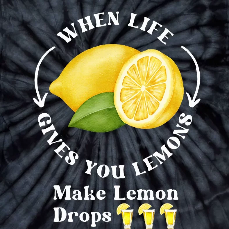 If Life Gives You Lemons Make Lemon Drops Funny Tie-Dye T-Shirt