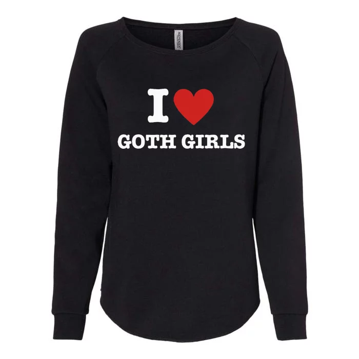 I Love Goth Womens California Wash Sweatshirt