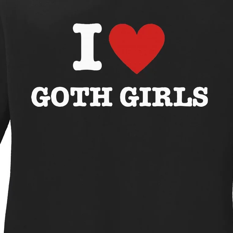 I Love Goth Ladies Long Sleeve Shirt