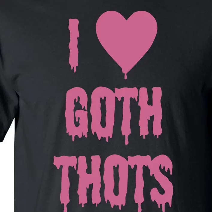 I Love Goth Thots Tall T-Shirt