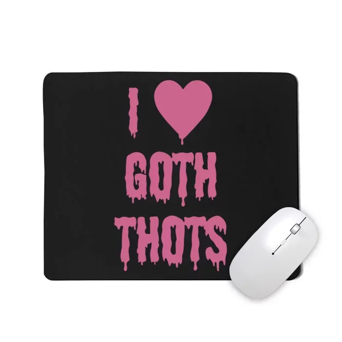 I Love Goth Thots Mousepad