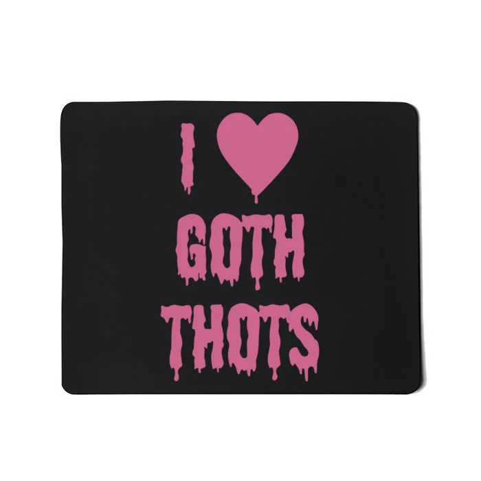 I Love Goth Thots Mousepad