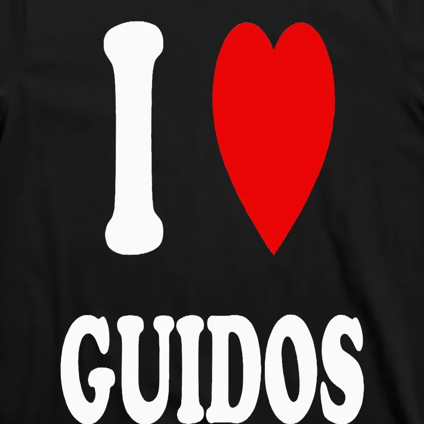 I Love Guidos Funny Italian American quote T-Shirt