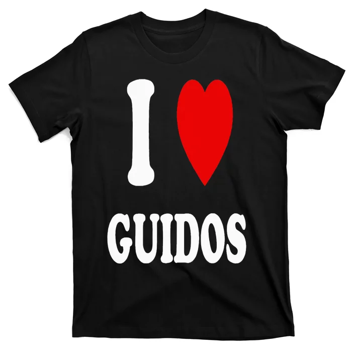 I Love Guidos Funny Italian American quote T-Shirt