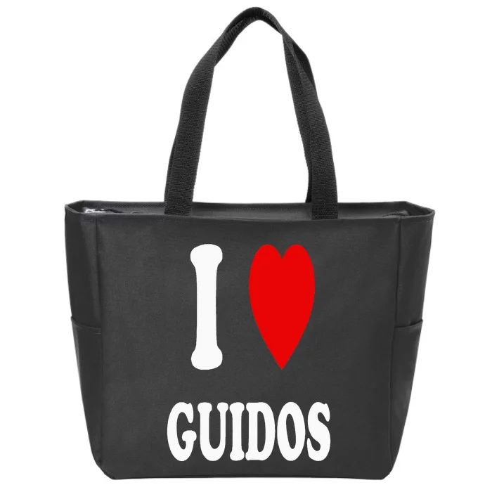 I Love Guidos Funny Italian American quote Zip Tote Bag