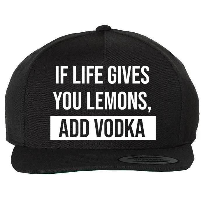 If Life Gives You Lemons Add Vodka Funny Wool Snapback Cap