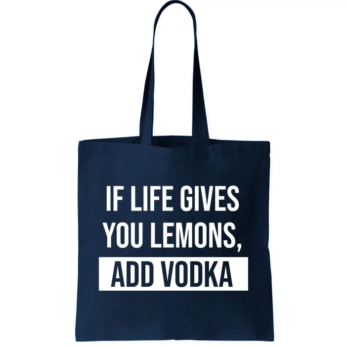 If Life Gives You Lemons Add Vodka Funny Tote Bag