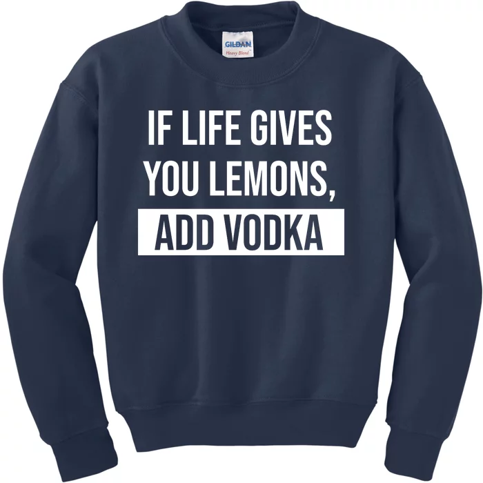 If Life Gives You Lemons Add Vodka Funny Kids Sweatshirt