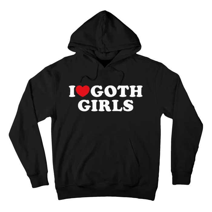 I Love Goth Girl I Heart Goth Hoodie